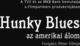 Hunky Blues az amerikai álom Forgács Péter filmjeHunky